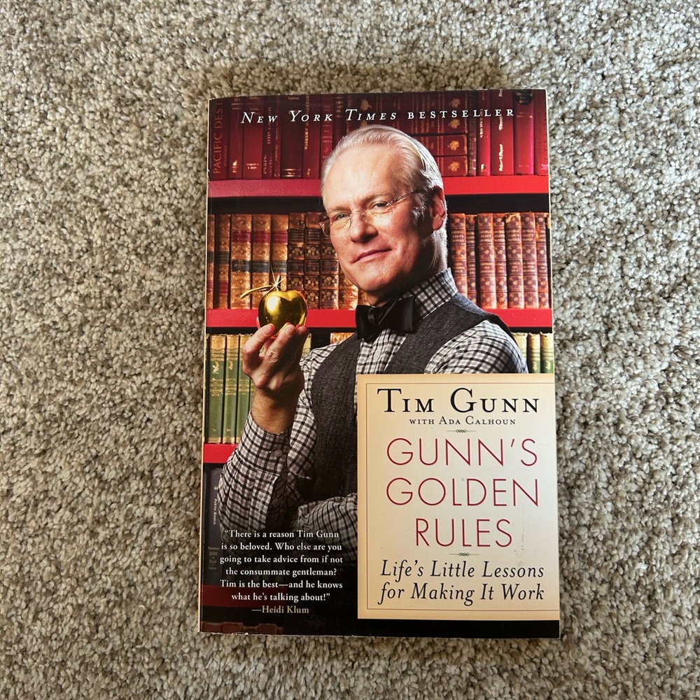 Gunn's Golden Rules: Life’s Little Lessons for Making It Work by Tim Gunn
